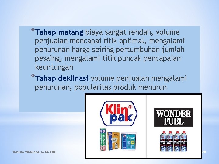 *Tahap matang biaya sangat rendah, volume penjualan mencapai titik optimal, mengalami penurunan harga seiring