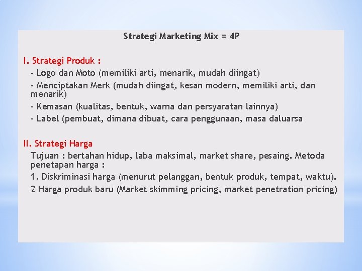 Strategi Marketing Mix = 4 P I. Strategi Produk : - Logo dan Moto