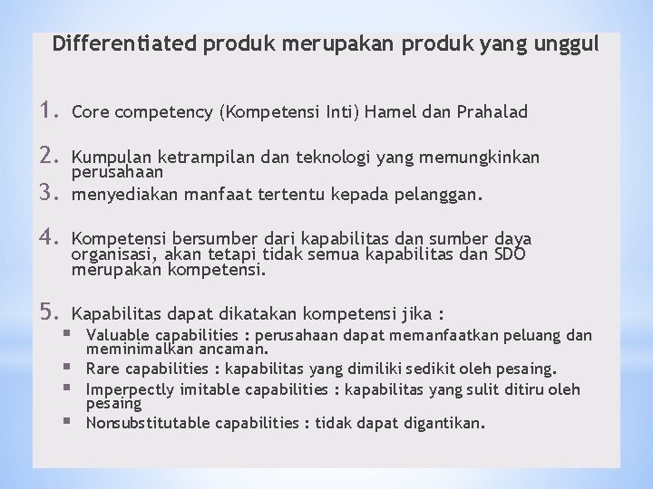 Differentiated produk merupakan produk yang unggul 1. Core competency (Kompetensi Inti) Hamel dan Prahalad