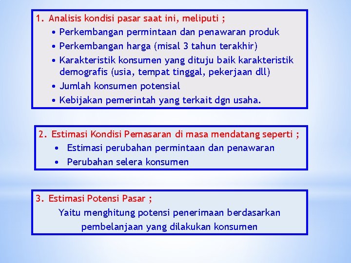 1. Analisis kondisi pasar saat ini, meliputi ; • Perkembangan permintaan dan penawaran produk