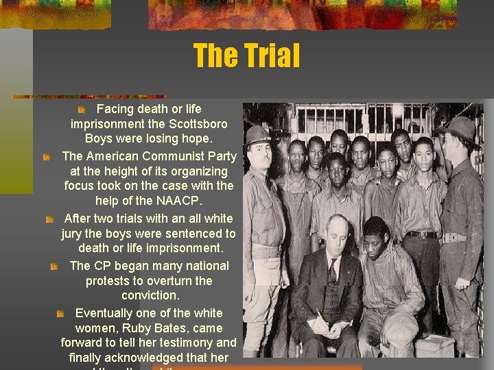 The Trial Facing death or life imprisonment the Scottsboro Boys were losing hope. The