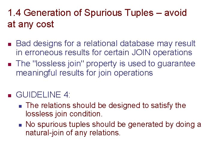 1. 4 Generation of Spurious Tuples – avoid at any cost n n n