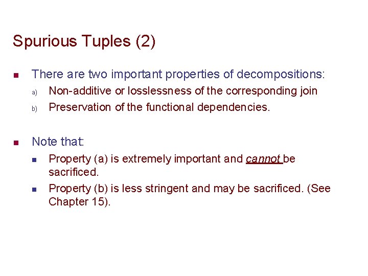 Spurious Tuples (2) n There are two important properties of decompositions: a) b) n