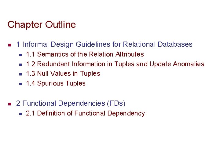 Chapter Outline n 1 Informal Design Guidelines for Relational Databases n n n 1.