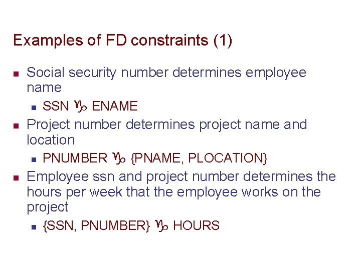 Examples of FD constraints (1) n n n Social security number determines employee name