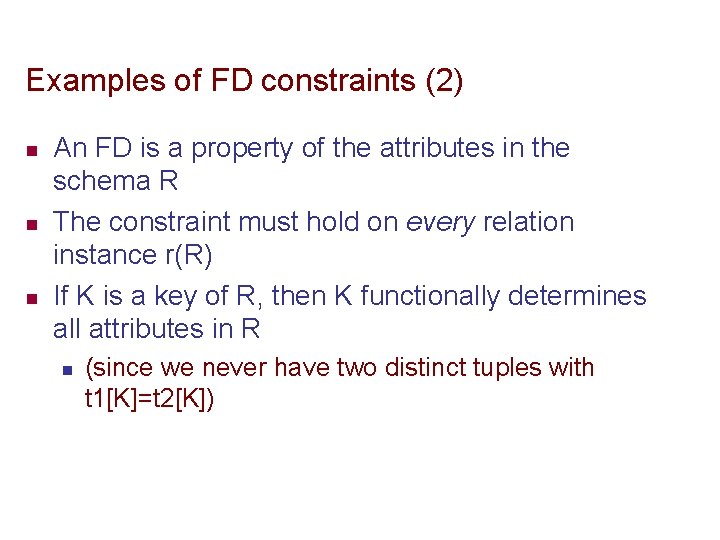 Examples of FD constraints (2) n n n An FD is a property of