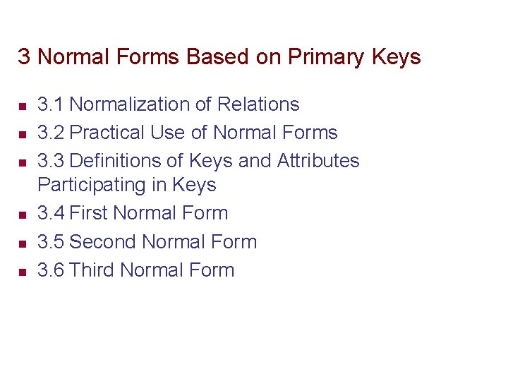 3 Normal Forms Based on Primary Keys n n n 3. 1 Normalization of