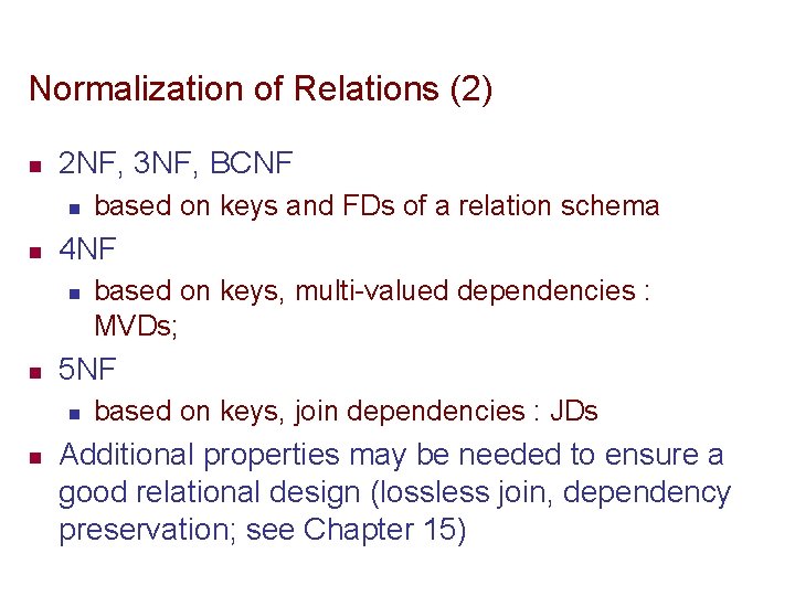 Normalization of Relations (2) n 2 NF, 3 NF, BCNF n n 4 NF