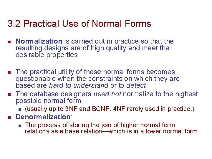 3. 2 Practical Use of Normal Forms n n n Normalization is carried out