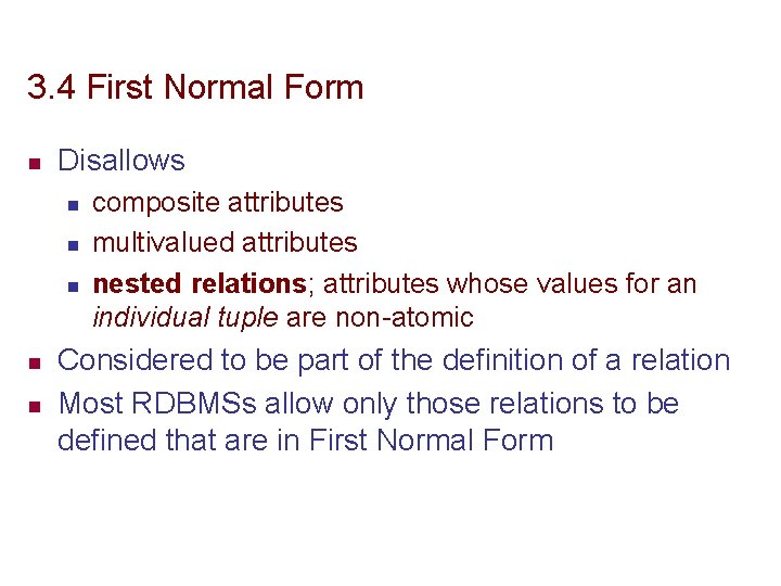 3. 4 First Normal Form n Disallows n n n composite attributes multivalued attributes