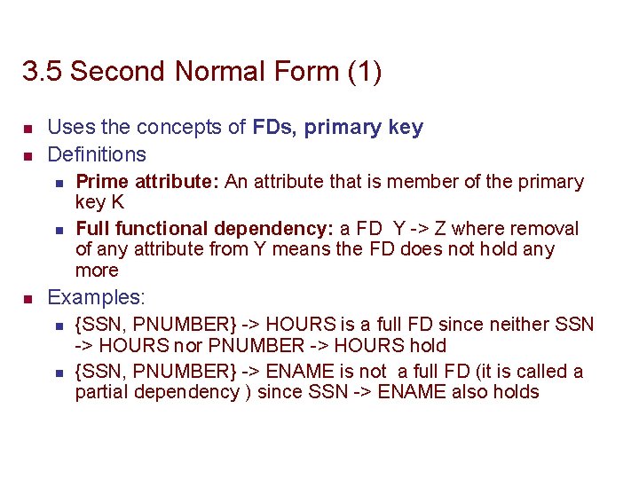 3. 5 Second Normal Form (1) n n Uses the concepts of FDs, primary