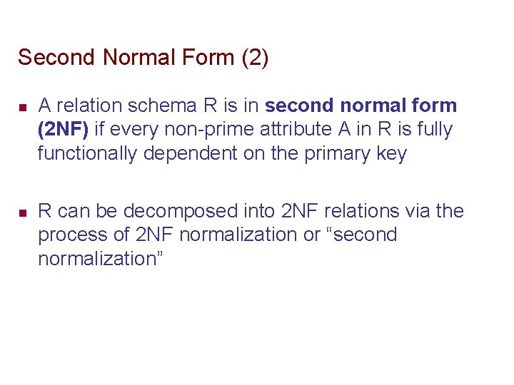 Second Normal Form (2) n n A relation schema R is in second normal