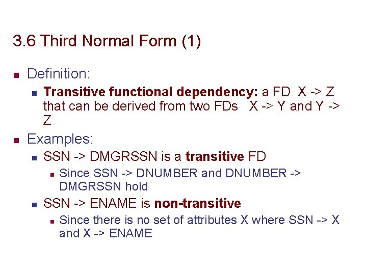 3. 6 Third Normal Form (1) n Definition: n n Transitive functional dependency: a