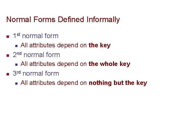 Normal Forms Defined Informally n 1 st normal form n n 2 nd normal