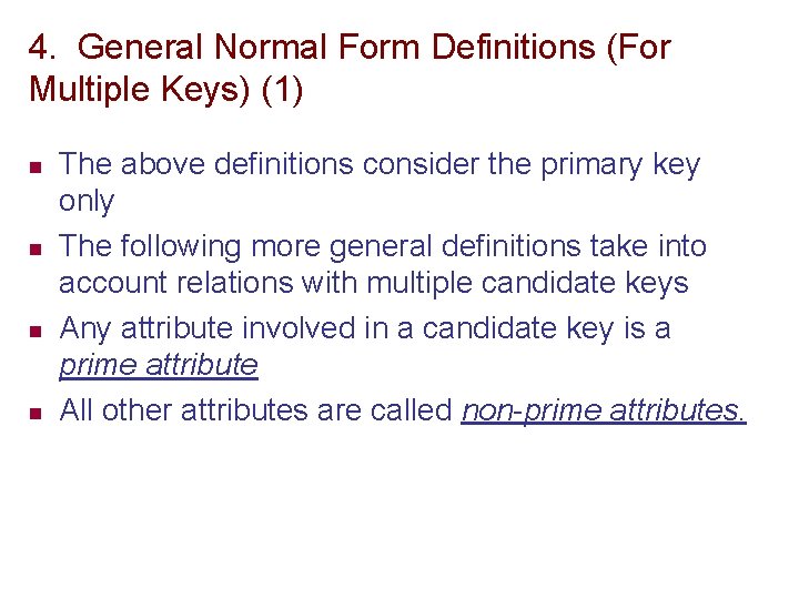 4. General Normal Form Definitions (For Multiple Keys) (1) n n The above definitions