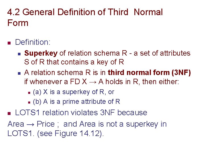 4. 2 General Definition of Third Normal Form n Definition: n n Superkey of