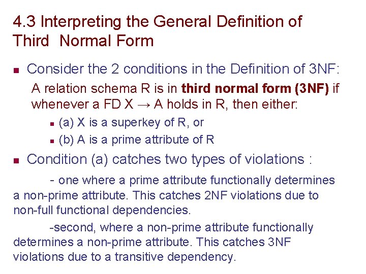 4. 3 Interpreting the General Definition of Third Normal Form n Consider the 2