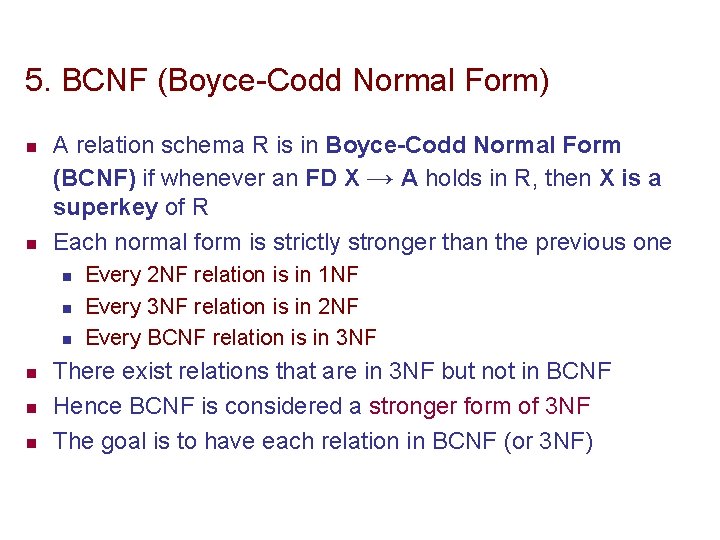 5. BCNF (Boyce-Codd Normal Form) n n A relation schema R is in Boyce-Codd