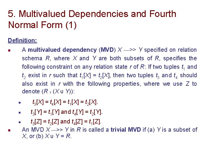 5. Multivalued Dependencies and Fourth Normal Form (1) Definition: A multivalued dependency (MVD) X