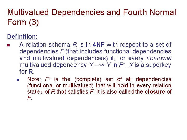 Multivalued Dependencies and Fourth Normal Form (3) Definition: n A relation schema R is