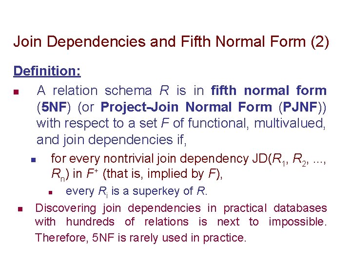 Join Dependencies and Fifth Normal Form (2) Definition: n A relation schema R is