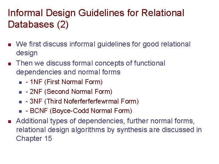 Informal Design Guidelines for Relational Databases (2) n n We first discuss informal guidelines