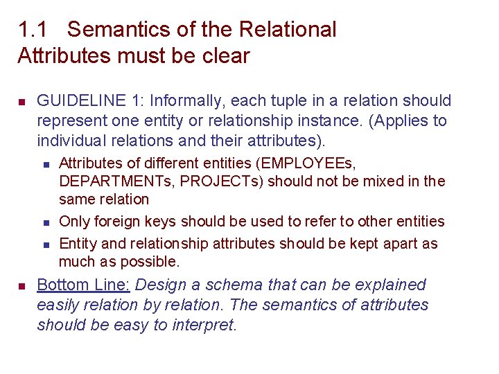 1. 1 Semantics of the Relational Attributes must be clear n GUIDELINE 1: Informally,