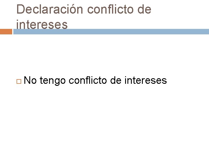 Declaración conflicto de intereses No tengo conflicto de intereses 