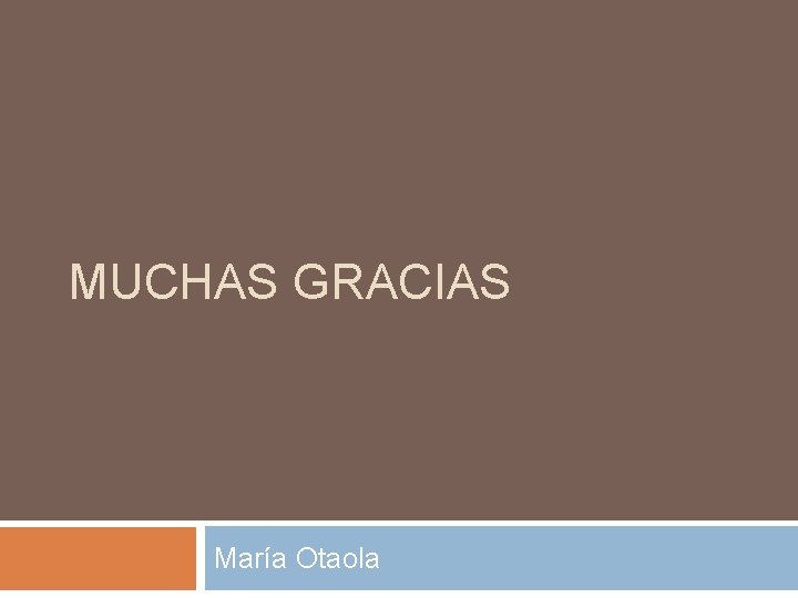 MUCHAS GRACIAS María Otaola 