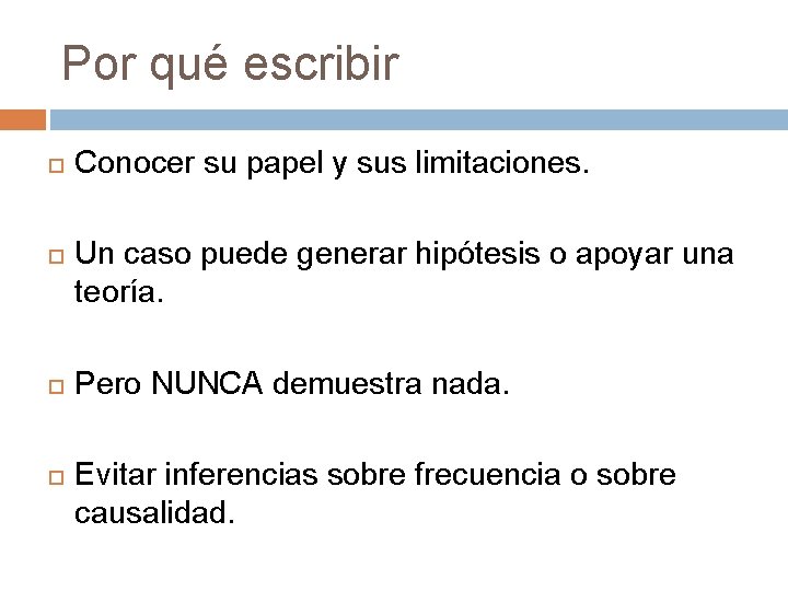 Por qué escribir Conocer su papel y sus limitaciones. Un caso puede generar hipótesis