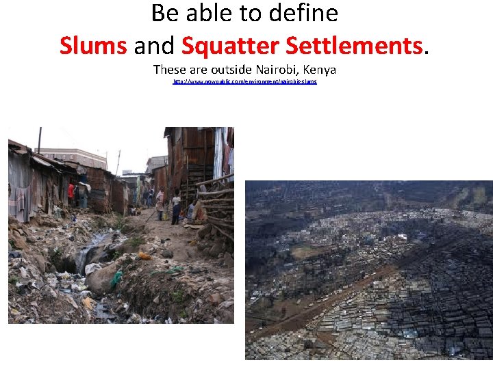 Be able to define Slums and Squatter Settlements. These are outside Nairobi, Kenya http: