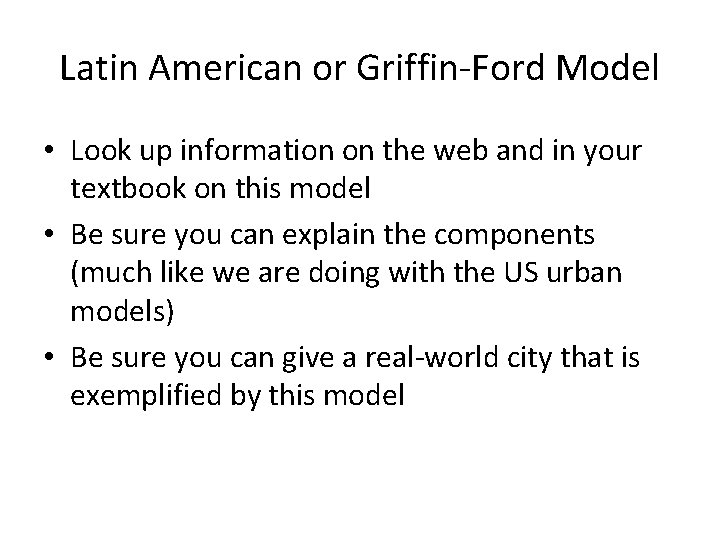 Latin American or Griffin-Ford Model • Look up information on the web and in