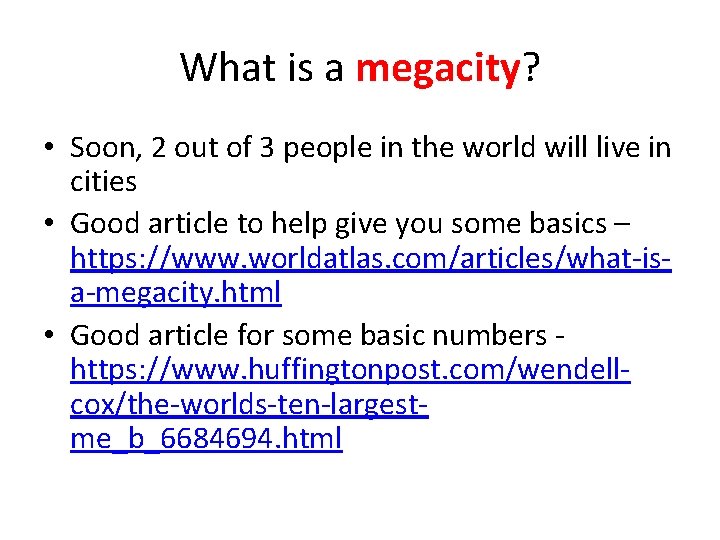 What is a megacity? • Soon, 2 out of 3 people in the world