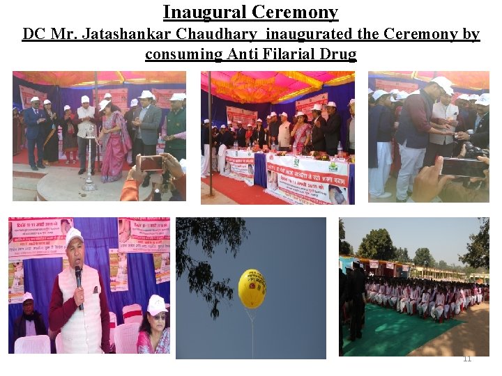 Inaugural Ceremony DC Mr. Jatashankar Chaudhary inaugurated the Ceremony by consuming Anti Filarial Drug