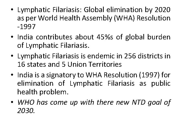  • Lymphatic Filariasis: Global elimination by 2020 as per World Health Assembly (WHA)