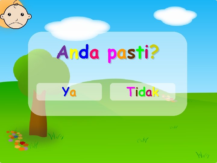 A n d a p a s ti ? Ya T id a k