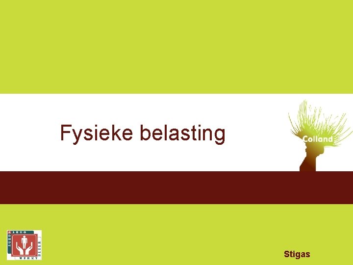 Fysieke belasting Stigas 