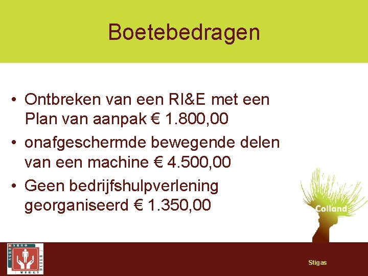 Boetebedragen • Ontbreken van een RI&E met een Plan van aanpak € 1. 800,