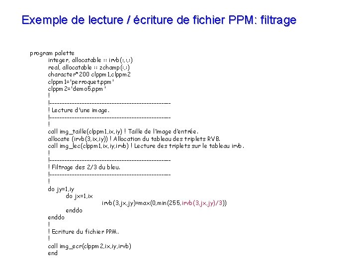 Exemple de lecture / écriture de fichier PPM: filtrage program palette integer, allocatable :