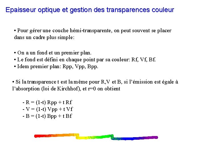 Epaisseur optique et gestion des transparences couleur • Pour gérer une couche hémi-transparente, on