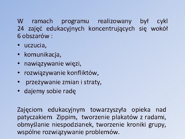 W ramach programu realizowany był cykl 24 zajęć edukacyjnych koncentrujących się wokół 6 obszarów