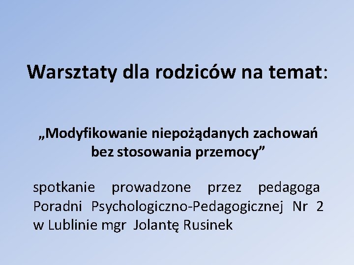 Warsztaty dla rodziców na temat: „Modyfikowanie niepożądanych zachowań bez stosowania przemocy” spotkanie prowadzone przez