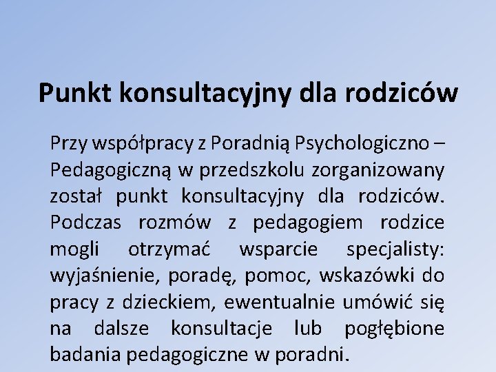 Punkt konsultacyjny dla rodziców Przy współpracy z Poradnią Psychologiczno – Pedagogiczną w przedszkolu zorganizowany