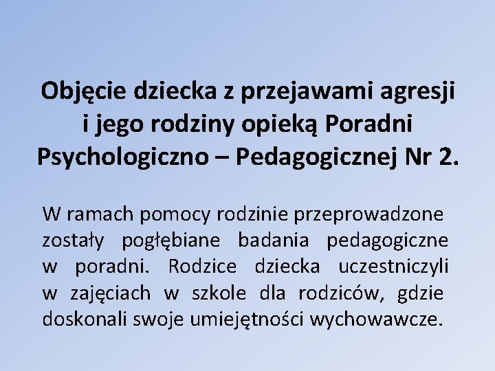 Objęcie dziecka z przejawami agresji i jego rodziny opieką Poradni Psychologiczno – Pedagogicznej Nr