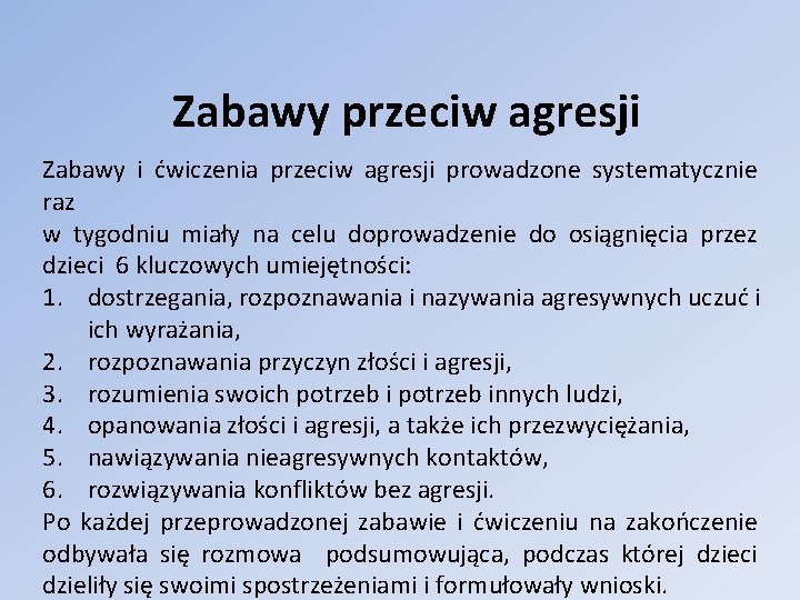 Zabawy przeciw agresji Zabawy i ćwiczenia przeciw agresji prowadzone systematycznie raz w tygodniu miały