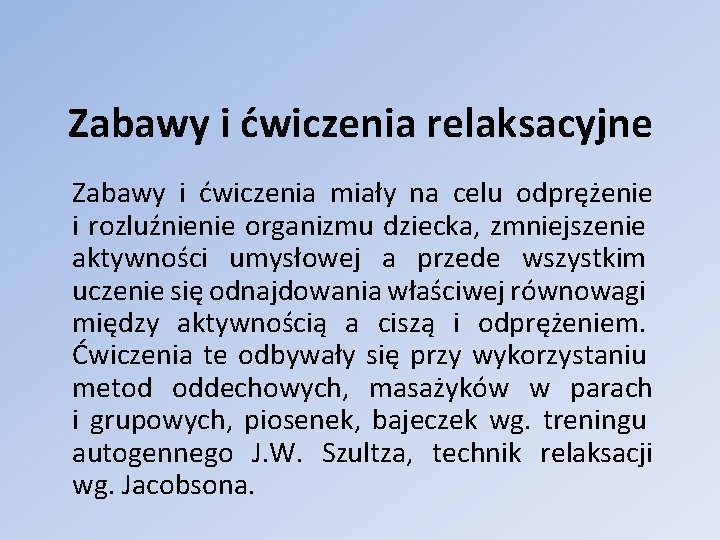 Zabawy i ćwiczenia relaksacyjne Zabawy i ćwiczenia miały na celu odprężenie i rozluźnienie organizmu