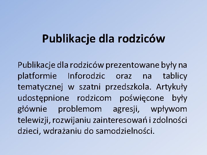 Publikacje dla rodziców prezentowane były na platformie Inforodzic oraz na tablicy tematycznej w szatni