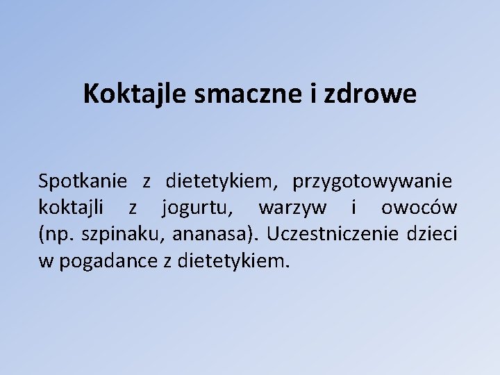 Koktajle smaczne i zdrowe Spotkanie z dietetykiem, przygotowywanie koktajli z jogurtu, warzyw i owoców