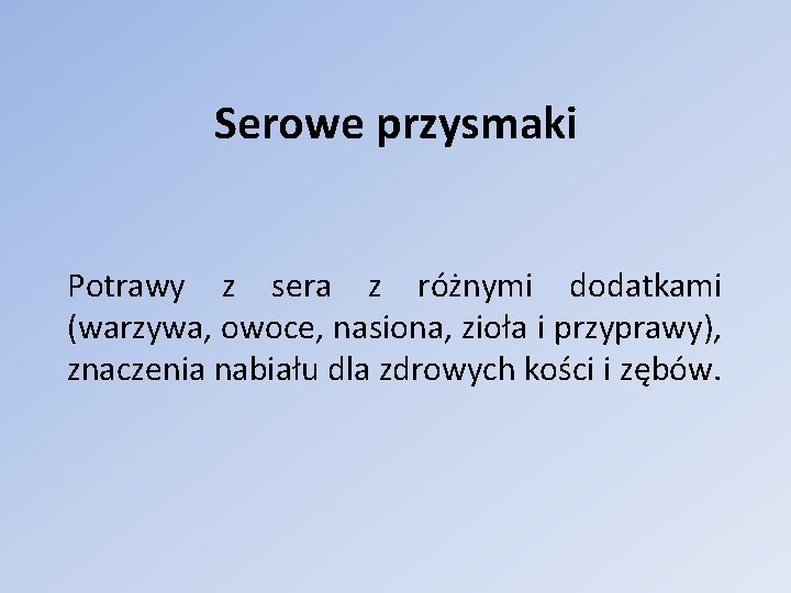 Serowe przysmaki Potrawy z sera z różnymi dodatkami (warzywa, owoce, nasiona, zioła i przyprawy),