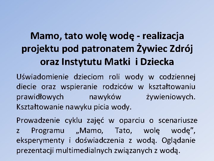 Mamo, tato wolę wodę - realizacja projektu pod patronatem Żywiec Zdrój oraz Instytutu Matki